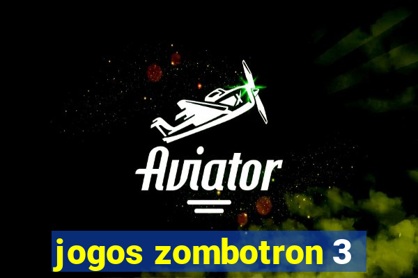 jogos zombotron 3